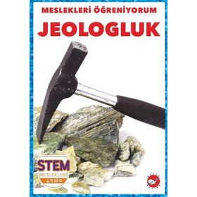 Jeologluk - Meslekleri Öğreniyorum - Stem Meslekleri - Beyaz Balina Yayınları