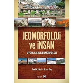 JEOMORFOLOJI VE İNSAN UYGULAMALI JEOMORFOLOJI VE İNSAN - TEVFIK ERKAL