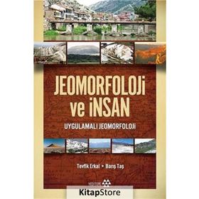 JEOMORFOLOJI VE İNSAN UYGULAMALI JEOMORFOLOJI VE İNSAN - TEVFIK ERKAL