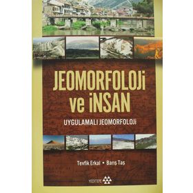 JEOMORFOLOJI VE İNSAN UYGULAMALI JEOMORFOLOJI VE İNSAN - TEVFIK ERKAL