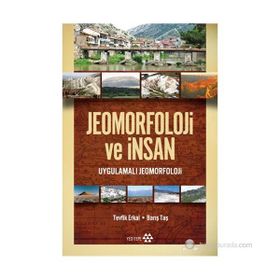 JEOMORFOLOJI VE İNSAN UYGULAMALI JEOMORFOLOJI VE İNSAN - TEVFIK ERKAL
