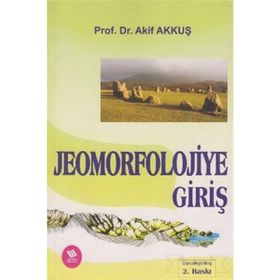 JEOMORFOLOJIYE GİRİŞ - AKIF AKKUŞ