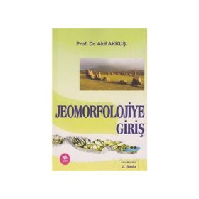 JEOMORFOLOJIYE GİRİŞ - AKIF AKKUŞ