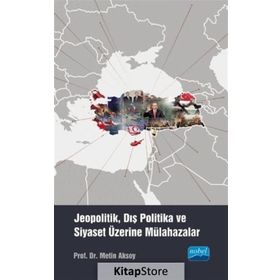 Jeopolitik Dış Politika ve Siyaset Üzerine Mülahazalar - Metin Aksoy