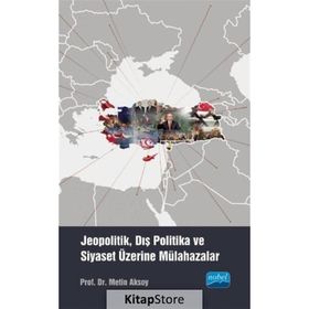 Jeopolitik Dış Politika ve Siyaset Üzerine Mülahazalar - Metin Aksoy
