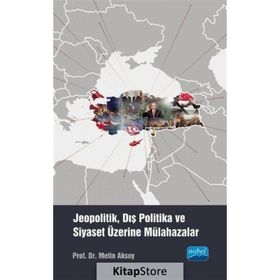 Jeopolitik Dış Politika ve Siyaset Üzerine Mülahazalar - Metin Aksoy
