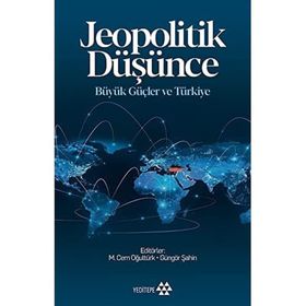 Jeopolitik Düşünce Büyük Güçler Ve Türkiye - Kolektif