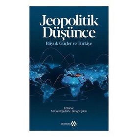 Jeopolitik Düşünce Büyük Güçler Ve Türkiye - Kolektif