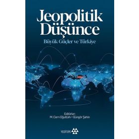 Jeopolitik Düşünce Büyük Güçler ve Türkiye - Yeditepe Yayınevi