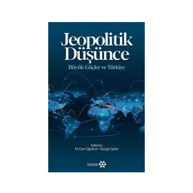 Jeopolitik Düşünce Büyük Güçler ve Türkiye - Yeditepe Yayınevi