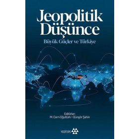 Jeopolitik Düşünce Büyük Güçler ve Türkiye - Yeditepe Yayınevi