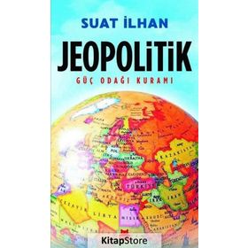 Jeopolitik Güç Odağı Kuramı - Suat İlhan