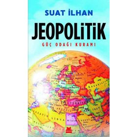 Jeopolitik Güç Odağı Kuramı - Suat İlhan