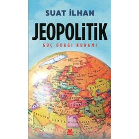 Jeopolitik Güç Odağı Kuramı - Suat İlhan