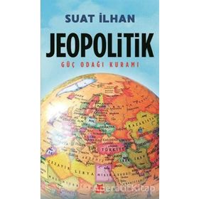 Jeopolitik Güç Odağı Kuramı - Suat İlhan