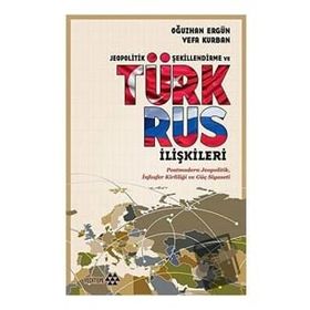 Jeopolitik Şekillendirme ve Türk Rus İlişkileri - Yeditepe Yayınevi