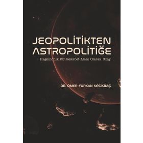 Jeopolitikten Astropolitiğe Ömer Furkan Kesikbaş