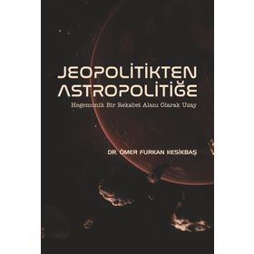 Jeopolitikten Astropolitiğe Ömer Furkan Kesikbaş