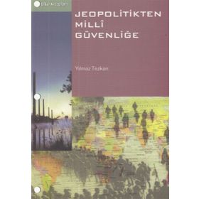 JEOPOLITIKTEN MILLI GÜVENLİĞE - YILMAZ TEZKAN