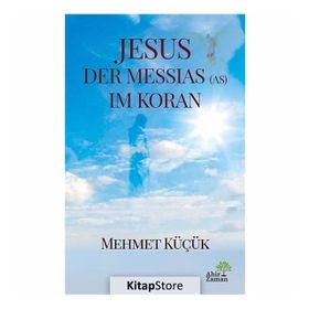 Jesus Der Messias (As) Im Koran - Mehmet Küçük