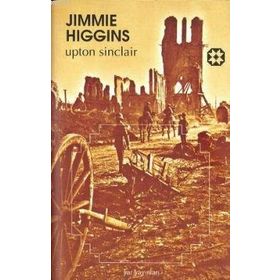JIMMIE HIGGINS BIRINCI DÜNYA SAVAŞI'NDA AMERİKALI BIR SOSYALIST İŞÇİNİN ROMANI - UPTON SINCLAIR