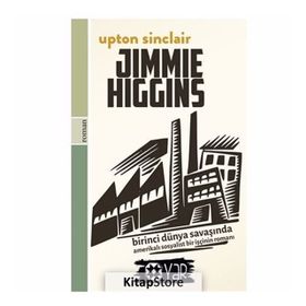 JIMMIE HIGGINS BIRINCI DÜNYA SAVAŞI'NDA AMERİKALI BIR SOSYALIST İŞÇİNİN ROMANI - UPTON SINCLAIR