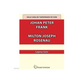 Johan Peter Frank- Milton Joseph Rosenau - Çağatay Güler