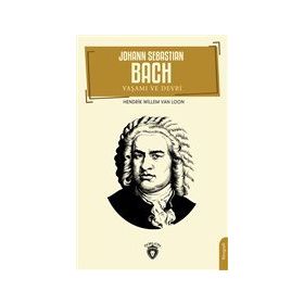 Johann Sebastian Bach Yaşamı ve Devri - Hedrik Willem Van Loon