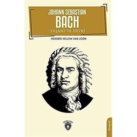 Johann Sebastian Bach Yaşamı ve Devri - Hedrik Willem Van Loon