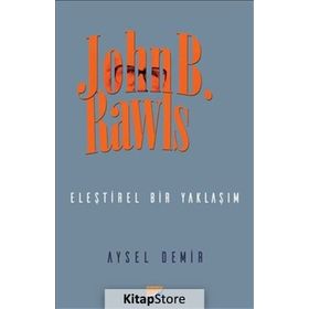 John B. Rawls Eleştirel Bir Yaklaşım - Aysel Demir
