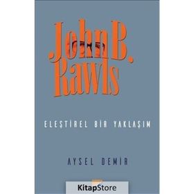 John B. Rawls Eleştirel Bir Yaklaşım - Aysel Demir