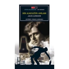 JOHN BARLEYCORN BIR ALKOLİĞİN ANILARI - JACK LONDON