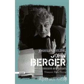 John Berger: Zamanımızın Bir Yazarı - Joshua Sperling
