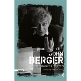 John Berger: Zamanımızın Bir Yazarı - Joshua Sperling