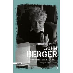 John Berger: Zamanımızın Bir Yazarı - Joshua Sperling