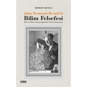 John Desmond Bernal`in Bilim Felsefesi Serdar Saygılı