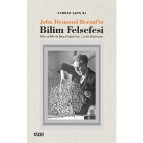 John Desmond Bernal`in Bilim Felsefesi Serdar Saygılı