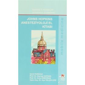 John Hopkins Anesteziyoloji El Kitabı - Eugenie S. Heitmiller Zeynep Kayhan Anış Arıboğan Oya Yalçın Çok Deborah A. Schwengel