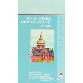 John Hopkins Anesteziyoloji El Kitabı - Eugenie S. Heitmiller Zeynep Kayhan Anış Arıboğan Oya Yalçın Çok Deborah A. Schwengel