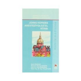 John Hopkins Anesteziyoloji El Kitabı - Eugenie S. Heitmiller Zeynep Kayhan Anış Arıboğan Oya Yalçın Çok Deborah A. Schwengel