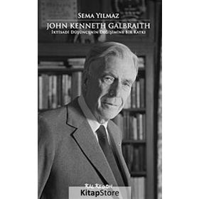 JOHN KENNETH GALBRAITH İKTİSADİ DÜŞÜNCENİN DEĞİŞİMİNE BIR KATKI - SEMA YILMAZ