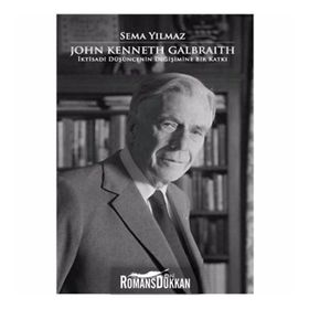 JOHN KENNETH GALBRAITH İKTİSADİ DÜŞÜNCENİN DEĞİŞİMİNE BIR KATKI - SEMA YILMAZ