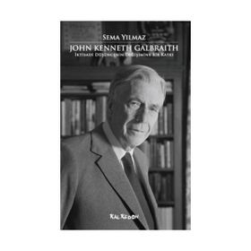 JOHN KENNETH GALBRAITH İKTİSADİ DÜŞÜNCENİN DEĞİŞİMİNE BIR KATKI - SEMA YILMAZ