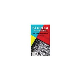 John Kenneth Galbraith İyi Toplum-İnsani Gündem