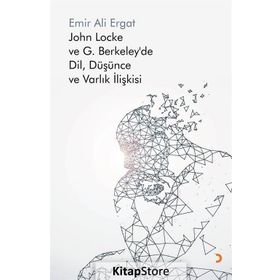 John Locke ve G. Berkeley’de Dil, Düşünce ve Varlık İlişkisi - Emir Ali Ergat