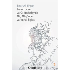 John Locke ve G. Berkeley’de Dil, Düşünce ve Varlık İlişkisi - Emir Ali Ergat
