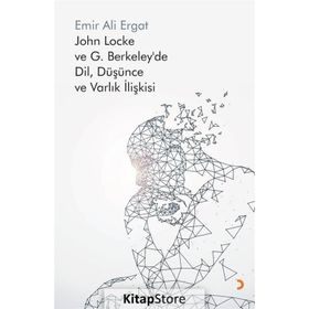 John Locke ve G. Berkeley’de Dil, Düşünce ve Varlık İlişkisi - Emir Ali Ergat