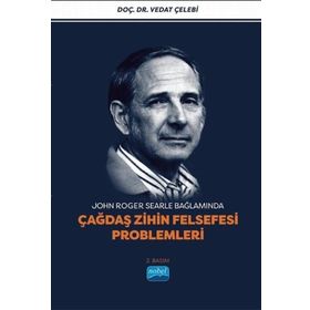 John Roger Searle Bağlamında Çağdaş Zihin Felsefesi Problemleri Vedat Çelebi Nobel Bilimsel Eserler