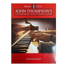 John Thompson's Yetişkinler İçin Piyano Kursu Birinci Kitap - Porte Müzik Yayınları