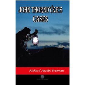 John Thorndyke's Cases - Richard Austin Freeman